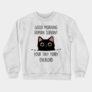 Good Morning Human Servant Overlord Crewneck Sweatshirt